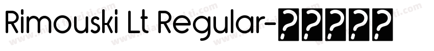 Rimouski Lt Regular字体转换